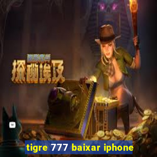 tigre 777 baixar iphone